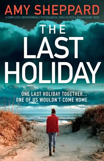 The Last Holiday: A completely unputdownable psychological thriller with a breathtaking twist - Paperback