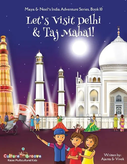 Let's Visit Delhi & Taj Mahal! (Maya & Neel's India Adventure Series, Book 10) - Paperback