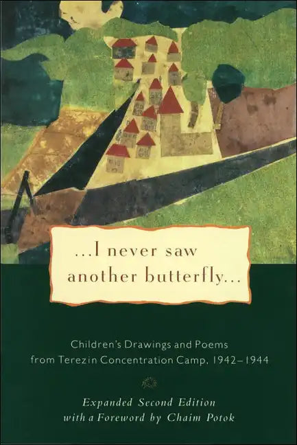 I Never Saw Another Butterfly: Children's Drawings and Poems from Terezin Concentration Camp 1942-1944 - Hardcover