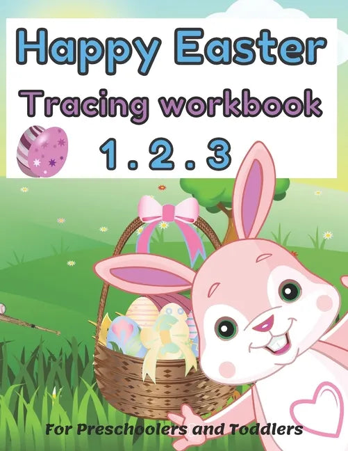 Happy easter 1. 2. 3 Tracing workbook For Preschoolers and Toddlers: Learn To Read & Write Activity Workbook Learning coloring & Writing, Tracing ... - Paperback