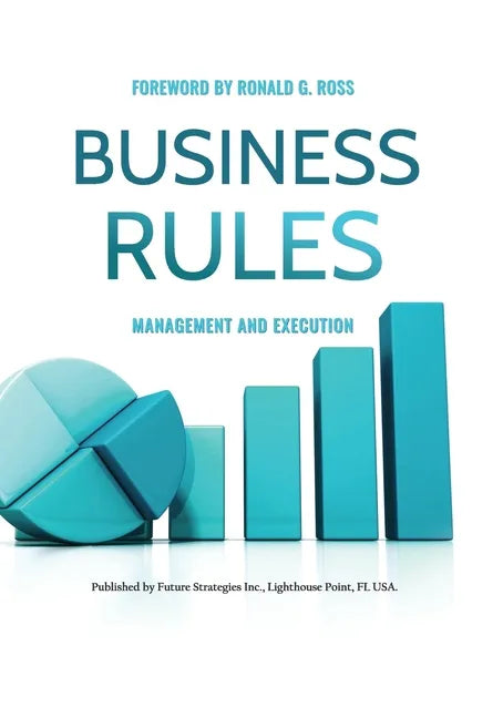 Business Rules: Management and Execution - Paperback