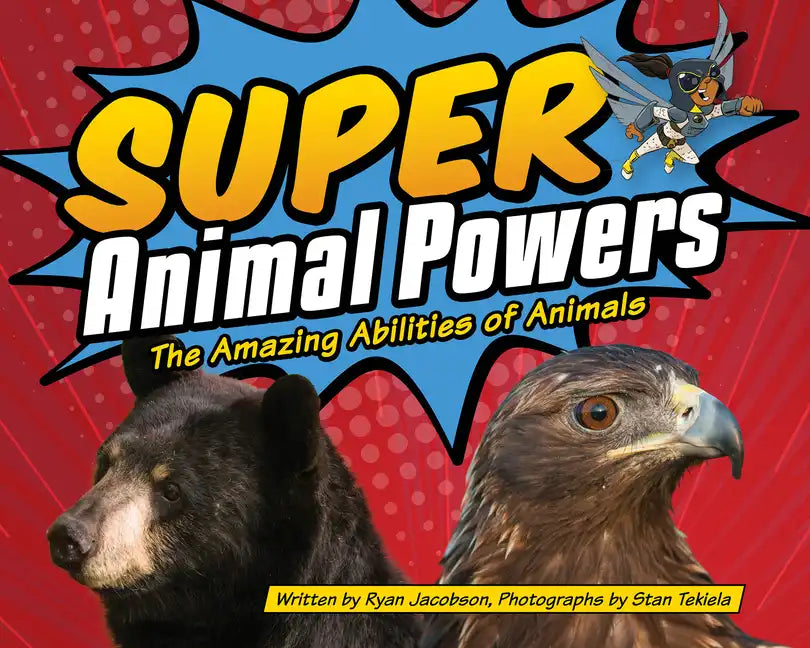 Super Animal Powers: The Amazing Abilities of Animals - Hardcover