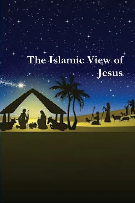 The Islamic View of Jesus - Paperback