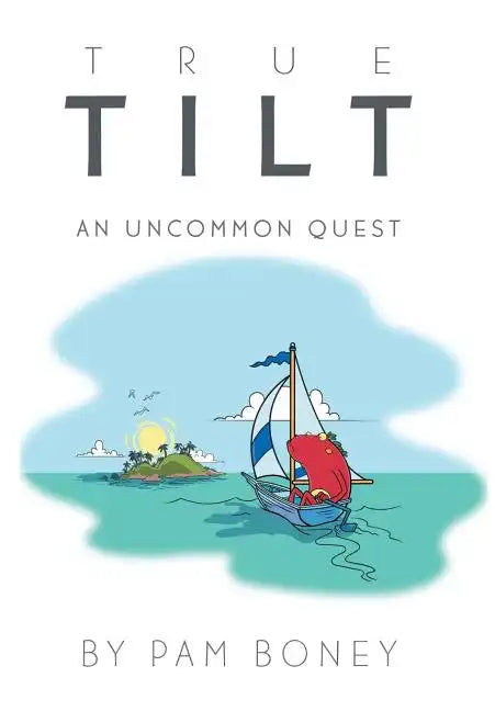 True Tilt: An Uncommon Quest - Hardcover