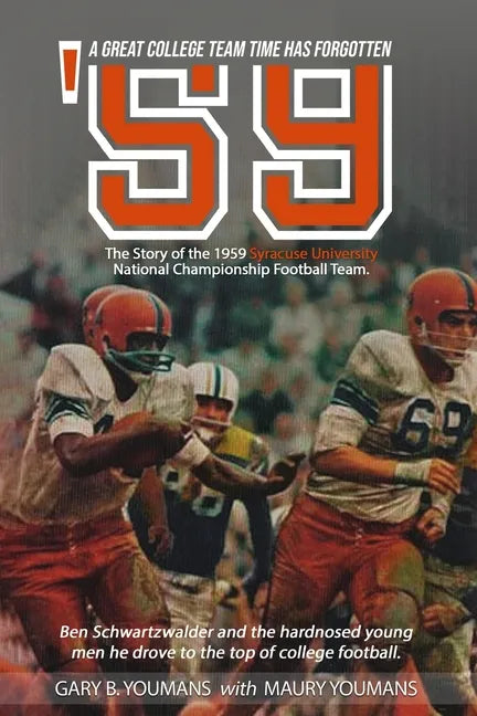 '59" The Story of The 1959 Syracuse University National Championship Football Team: A Great College Football Team That Time Has Forgotten - Paperback
