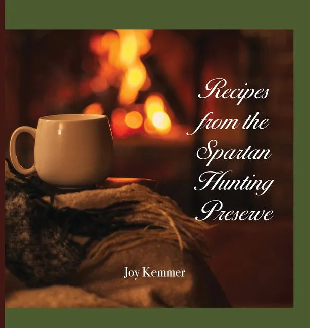 Recipes from the Spartan Hunting Preserve - Hardcover