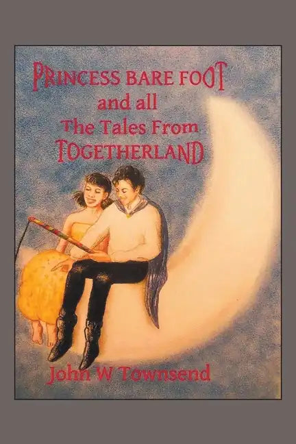 Princess Bare Foot: And All the Tales from Togetherland - Paperback