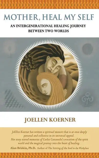 Mother Heal MySelf: An Intergenerational Healing Journey Between Two Worlds - Paperback
