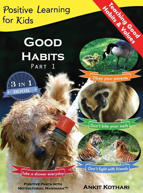 Good Habits Part 1: A 3-in-1 unique book teaching children Good Habits, Values as well as types of Animals - Hardcover