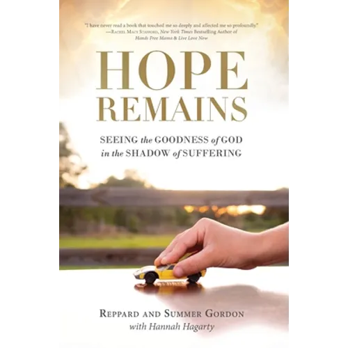 Hope Remains: Seeing the Goodness of God in the Shadow of Suffering - Hardcover