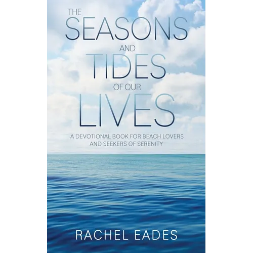 The Seasons and Tides of our Lives: a devotional book for beach lovers and seekers of serenity - Paperback
