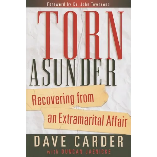 Torn Asunder: Recovering from an Extramarital Affair - Paperback