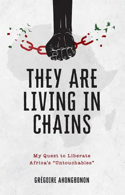 They Are Living in Chains: My Quest to Liberate Africa's Untouchables - Paperback