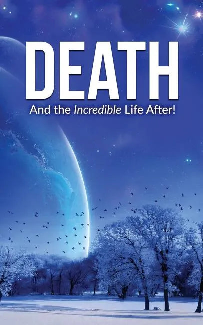 Death: And the Incredible Life After! - Paperback