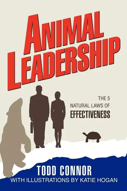 Animal Leadership: The 5 Natural Laws of Effectiveness - Paperback