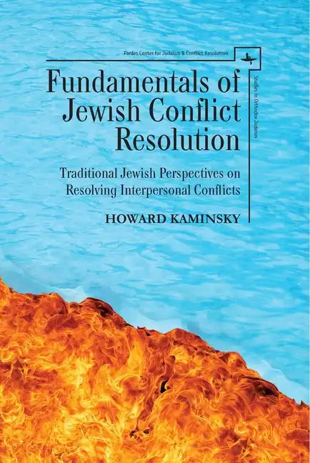 Fundamentals of Jewish Conflict Resolution: Traditional Jewish Perspectives on Resolving Interpersonal Conflicts - Paperback