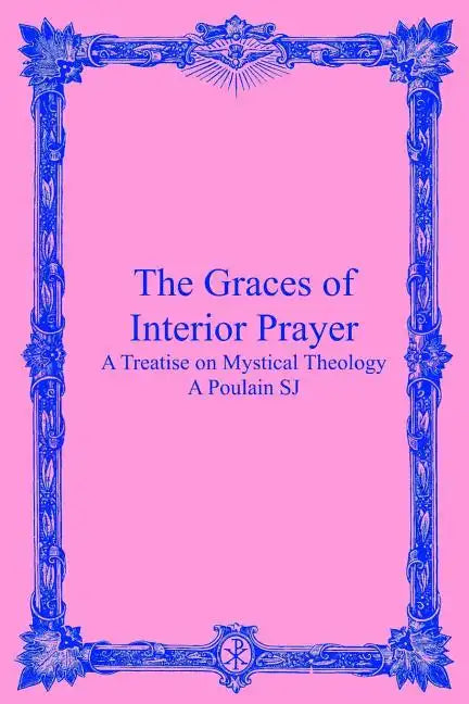 The Graces of Interior Prayer: A Treatise on Mystical Theology - Paperback