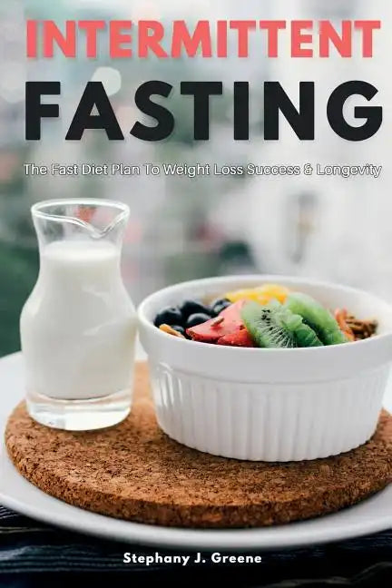 Intermittent Fasting: The Fast Diet Plan to Weight Loss Success & Longevity - Paperback