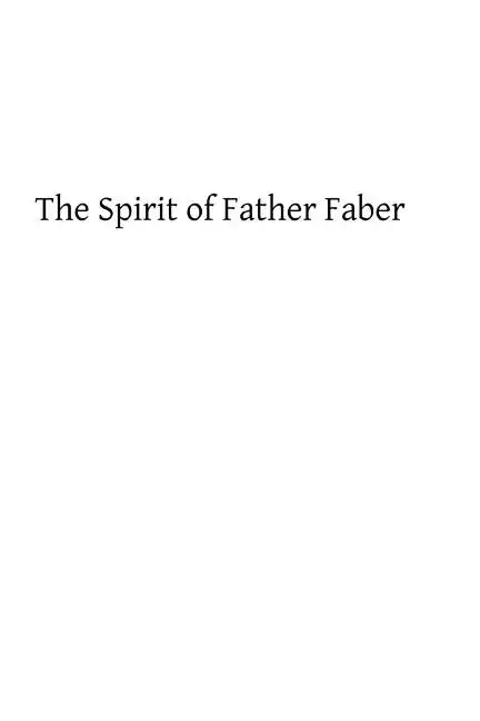 The Spirit of Father Faber: Apostle of London - Paperback