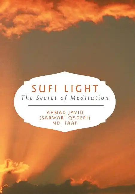 Sufi Light: The Secret of Meditation - Hardcover