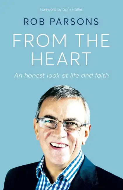 From the Heart: An Honest Look at Life and Faith - Hardcover