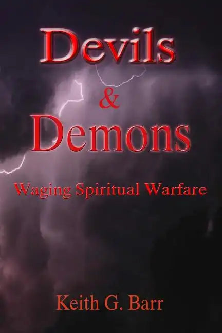 Devils & Demons: Waging Spiritual Warfare - Paperback