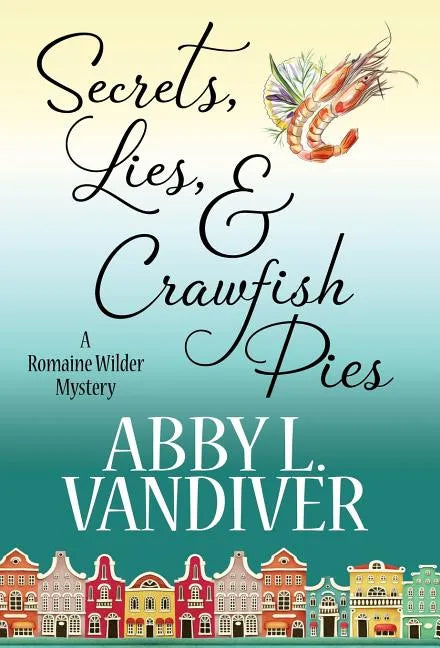 Secrets, Lies, & Crawfish Pies - Hardcover