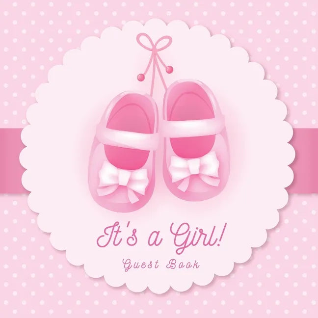 It's a Girl: Baby Shower Guest Book with Pink Ballerina Tutu Theme, Personalized Wishes for Baby & Advice for Parents, Sign In, Gift Log, and Keepsake - Paperback