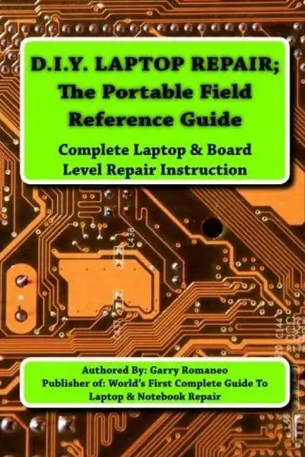 D.I.Y Laptop Repair; The Portable Field Reference Guide - Paperback