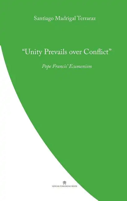 Unity Prevails over Conflict: Pope Francis' Ecumenism - Paperback