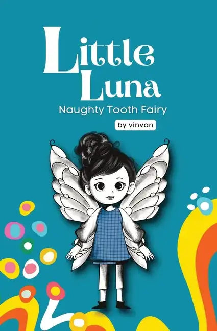 Naughty Tooth Fairy: Book 2 - Little Luna Series (Beginning Chapter Books, Funny Books for Kids, Kids Book Series): A tiny funny story that subtly pro - Paperback