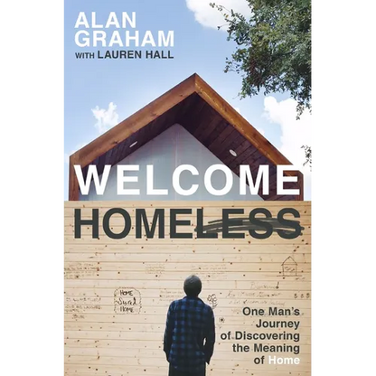 Welcome Homeless: One Man's Journey of Discovering the Meaning of Home - Paperback