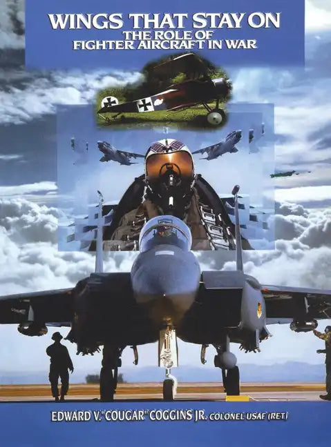Wings That Stay on: The Role of Fighter Aircraft in War - Paperback