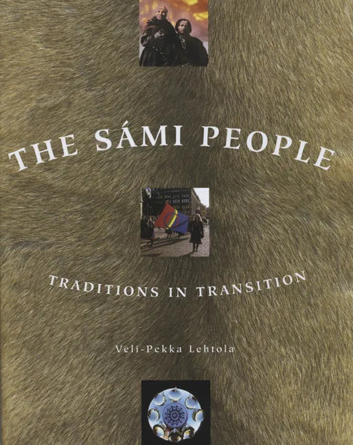 The Sámi People: Traditions in Transitions - Paperback