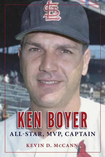 Ken Boyer: All-Star, MVP, Captain - Paperback