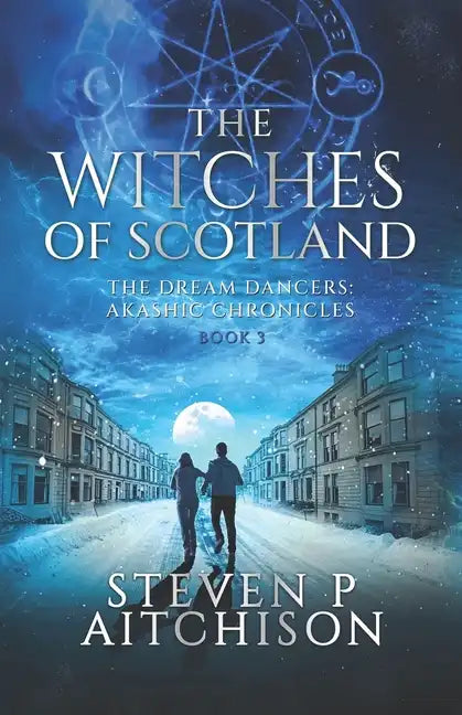 The Witches of Scotland: The Dream Dancers: Akashic Chronicles Book 3 - Paperback
