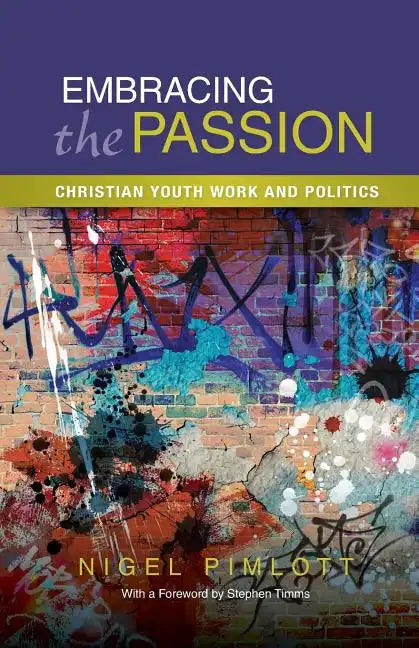 Embracing the Passion: Christian Youthwork and Politics - Paperback