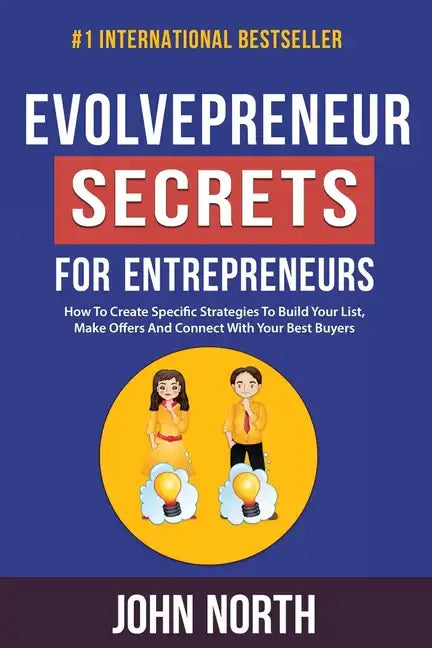Evolvepreneur Secrets For Entrepreneurs: How To Create Specific Strategies To Build Your List, Make Offers And Connect With Your Best Buyers - Paperback