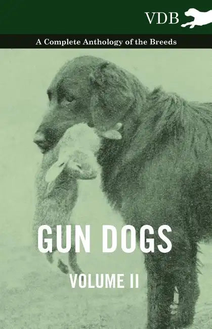 Gun Dogs Vol. II. - A Complete Anthology of the Breeds - Paperback