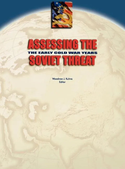 Assessing the Soviet Threat: The Early Cold War Years - Hardcover