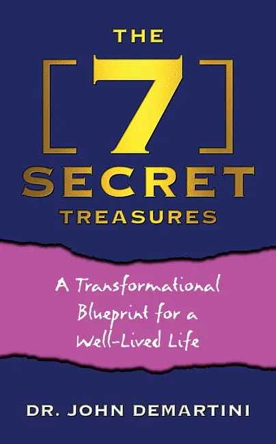 The 7 Secret Treasures: A Transformational Blueprint for a Well-Lived Life - Hardcover