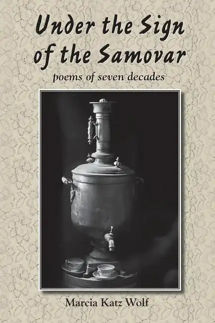 Under the Sign of the Samovar: poems of seven decades - Paperback