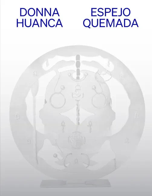 Donna Huanca: Espejo Quemada - Paperback