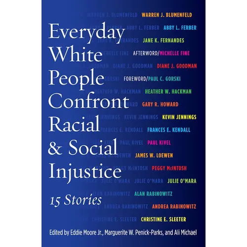 Everyday White People Confront Racial and Social Injustice: 15 Stories - Paperback