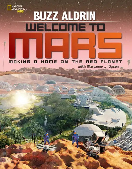 Welcome to Mars: Making a Home on the Red Planet - Hardcover