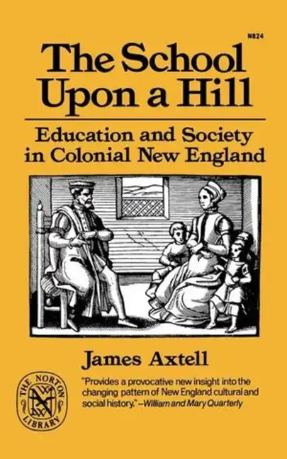 The School Upon a Hill: Education and Society in Colonial New England - Paperback