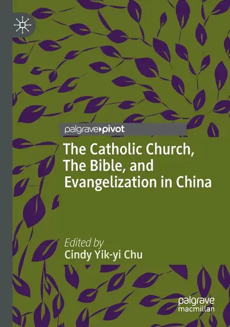 The Catholic Church, the Bible, and Evangelization in China - Paperback