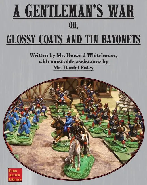 A Gentleman's War: or Glossy Coats and Tin Bayonets - Paperback