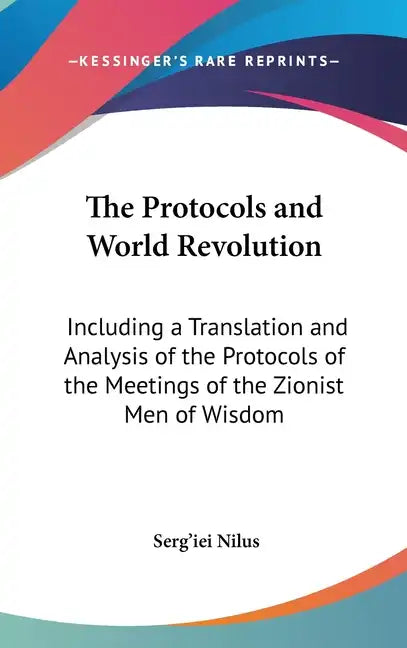The Protocols and World Revolution: Including a Translation and Analysis of the Protocols of the Meetings of the Zionist Men of Wisdom - Hardcover