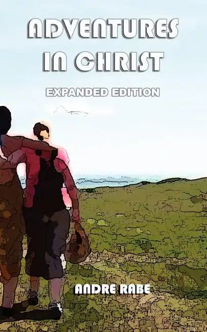 Adventures in Christ. Expanded Edition. - Paperback